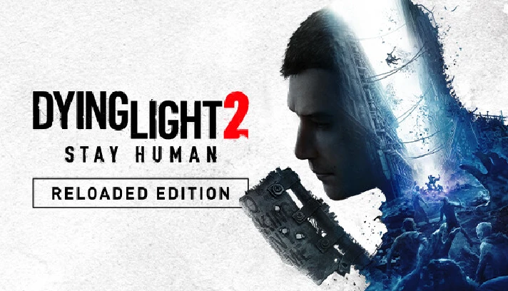 Dying Light 2 Stay Human: Reloaded Edition (Global)