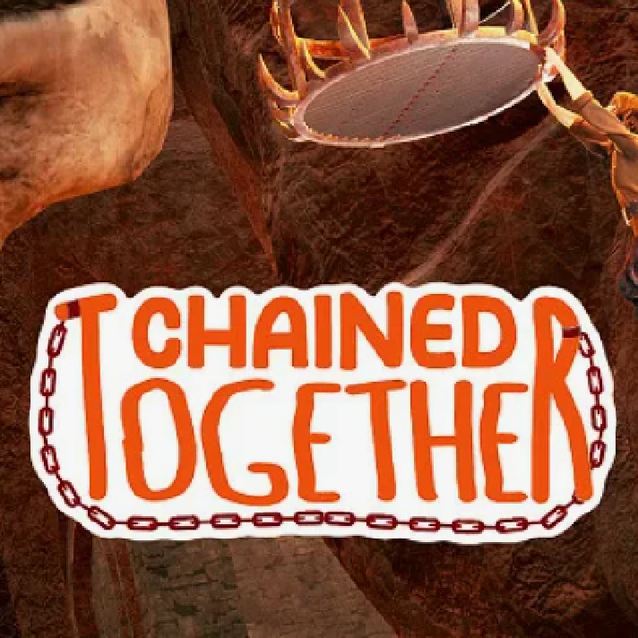 Chained Together + UPDATES + DLS / STEAM ACCOUNT