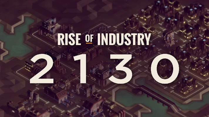 ⚡Rise of Industry: 2130 / STEAM KEY/GLOBAL⚡