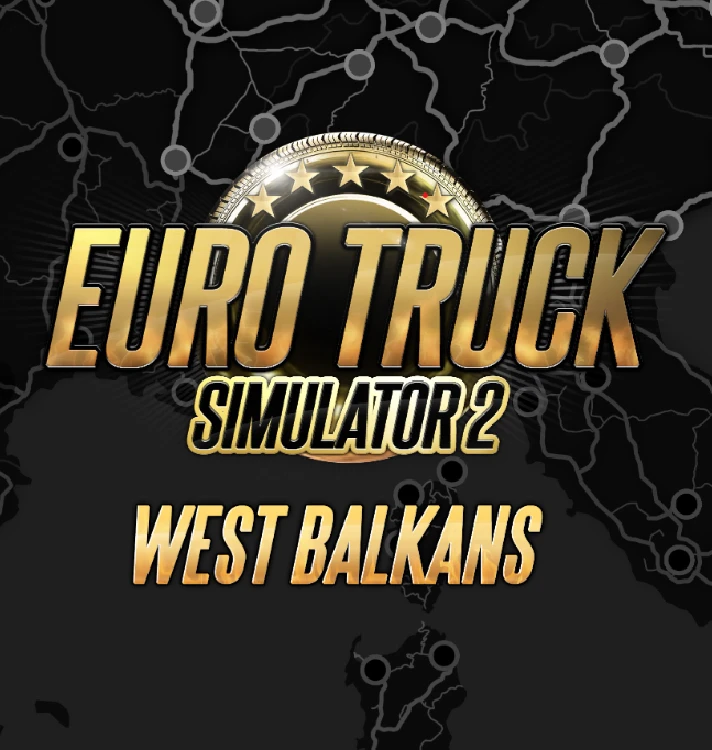 🔥Euro Truck Simulator 2 West Balkans 🔥ALL REGIONS