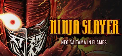 NINJA SLAYER NEO-SAITAMA IN FLAMES(ニンジャスレイヤー ネオサイタマ炎上) STEAM РОССИЯ
