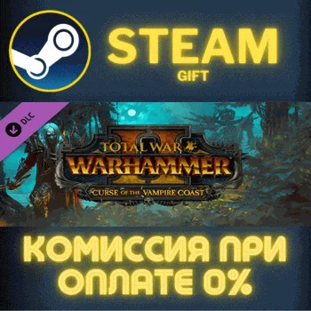 Total War WARHAMMER II Curse of the Vampire Coast СТИМ