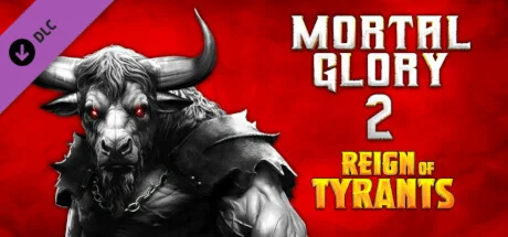 Mortal Glory 2 - Reign of Tyrants  DLC STEAM РОССИЯ