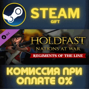 Holdfast: Nations At War - Regiments of the Line СТИМ