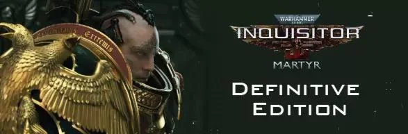 Warhammer 40,000: Inquisitor - Martyr Definitive Editio