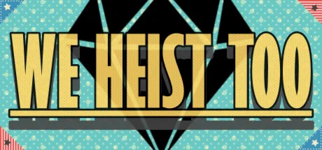We Heist Too  АВТОДОСТАВКА STEAM РОССИЯ
