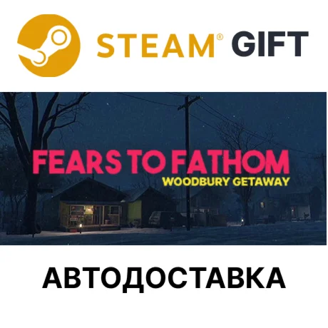 Fears to Fathom - Woodbury GetawaySteamАВТО