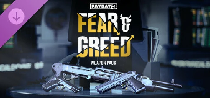 PAYDAY 3: Fear & Greed Weapon Pack DLC⚡RU/BY/KZ/UA