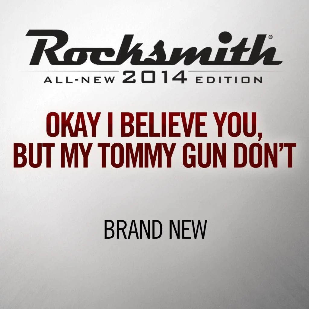 Rocksmith 2014 Okay I Believe You But My Tommy Gun Don