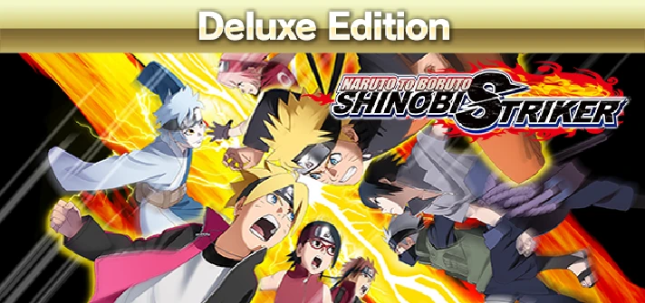 ✅NARUTO TO BORUTO: SHINOBI STRIKER Deluxe Edition Steam