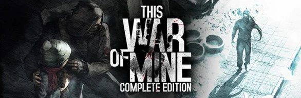THIS WAR OF MINE: COMPLETE EDITION  Steam Key