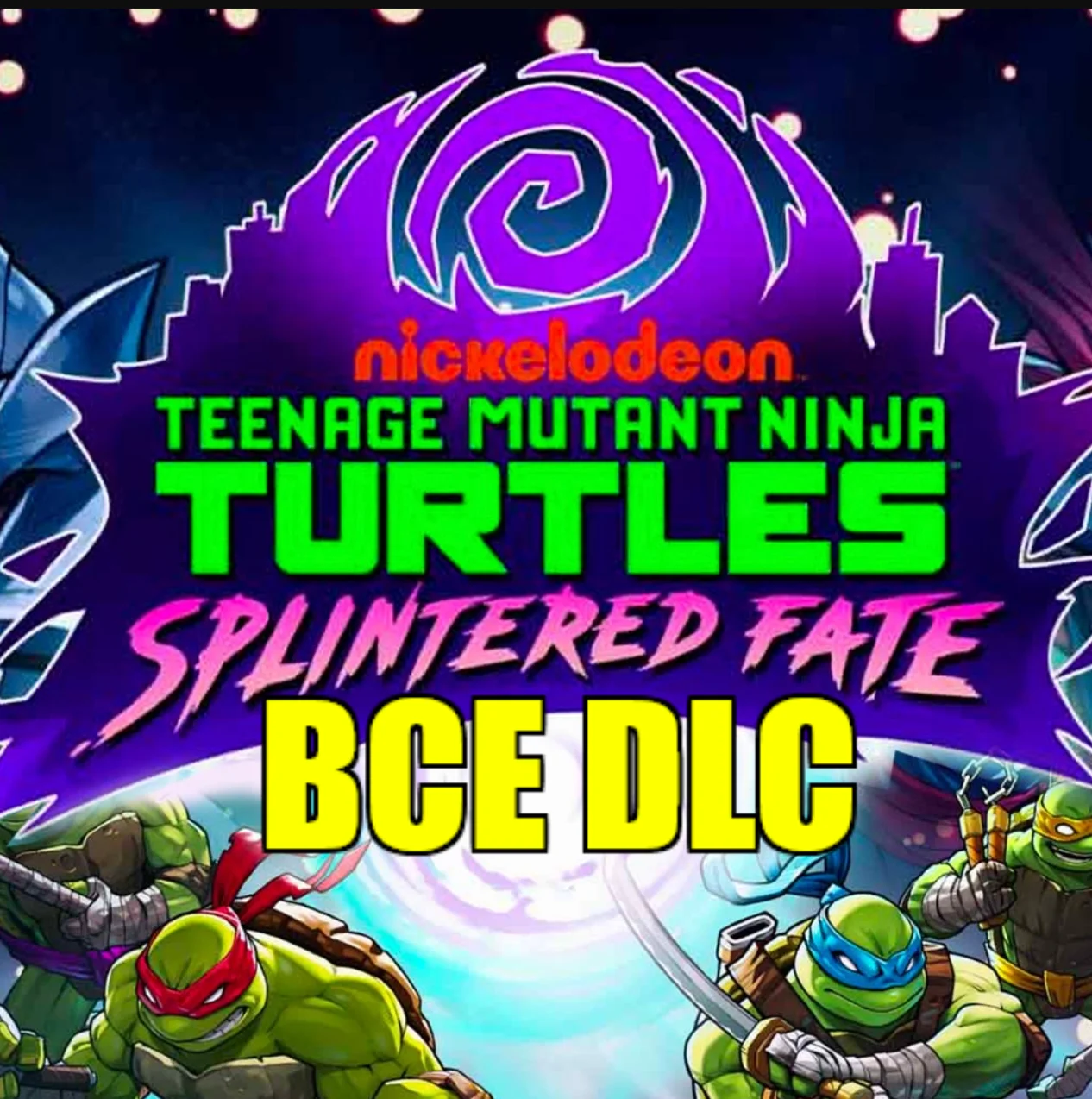 ・TEENAGE MUTANT NINJA TURTLES: SPLINTERED FATE・ВСЕ DLC・