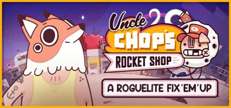Uncle Chop's Rocket Shop * STEAM РОССИЯ