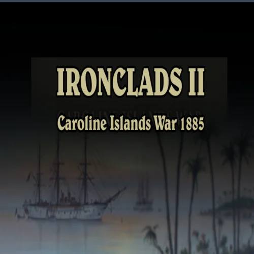  Ironclads II Caroline Islands War 1885  EPIC GAMES 