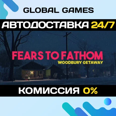 Fears to Fathom - Woodbury Getaway STEAM GIFT АВТО