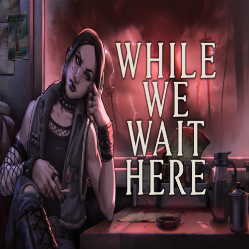  While We Wait Here  EPIC GAMES  (PC)