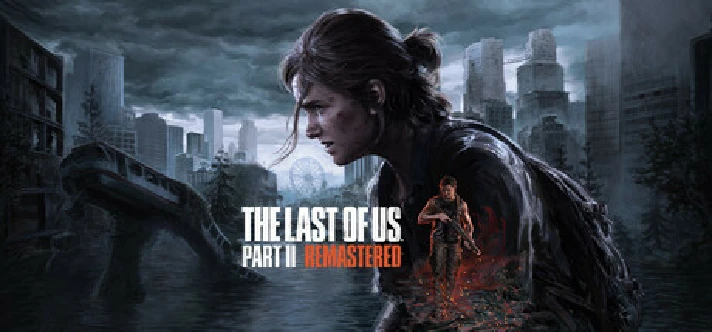 The Last of Us™ Part II Remastered⚡Steam RU/UA