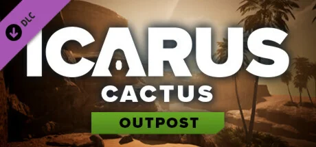 Icarus: Cactus Desert Outpost DLC * STEAM РОССИЯ