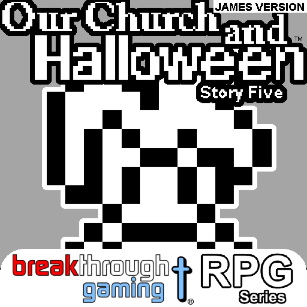 Our Church and Halloween RPG - Story Five (James Versio