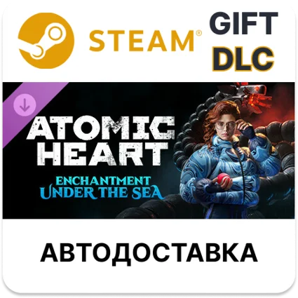 ✅ Atomic Heart - Enchantment Under the Sea 🎁 Steam 🌐 АВТО