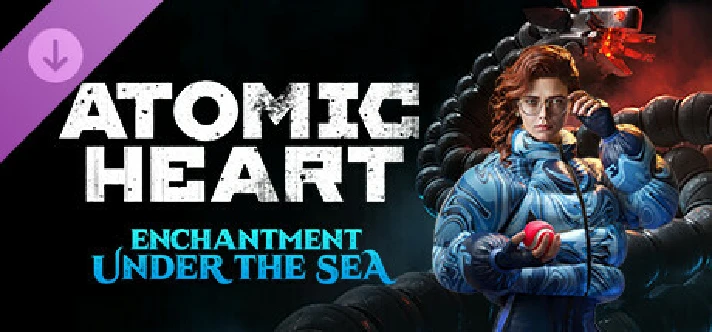 Atomic Heart - Enchantment Under the Sea · DLC 🚀AUTO