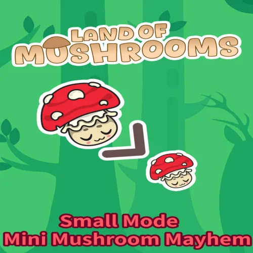  Small Mode - Mini Mushroom Mayhem - Land of Mushroom