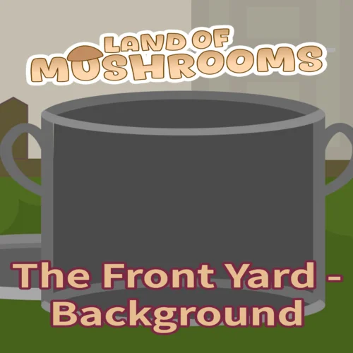  The Front Yard - Background - Land of Mushrooms  EG