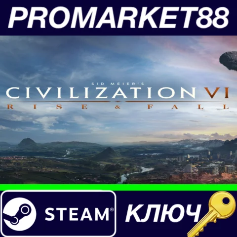 ⭐ Sid Meier’s Civilization VI - Rise and Fall DLC Steam