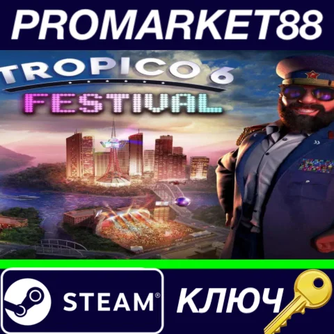⭐ Tropico 6 - Festival DLC Steam КЛЮЧ  GLOBAL