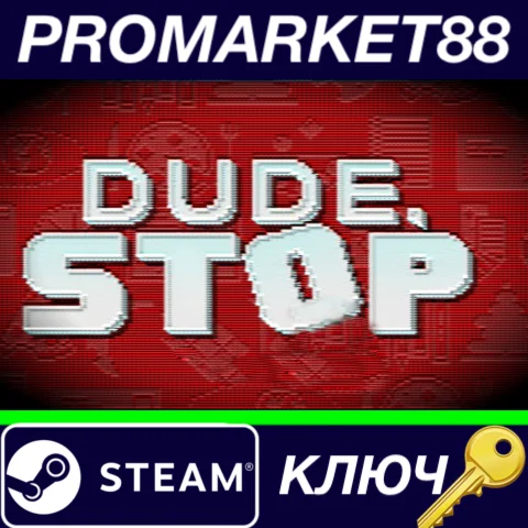 ⭐ Dude, Stop Steam КЛЮЧ  GLOBAL