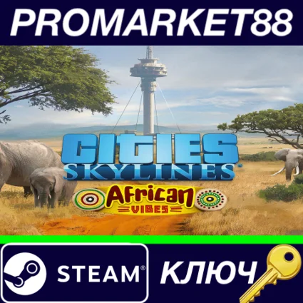 ⭐ Cities: Skylines - African Vibes DLC Steam КЛЮЧ 🔑 GLOB