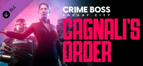 Crime Boss: Rockay City - Cagnali's Order DLC - STEAM