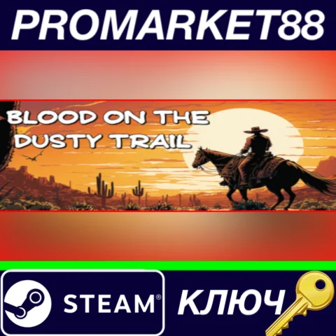 ⭐ Blood on the Dusty Trail Steam КЛЮЧ  GLOBAL