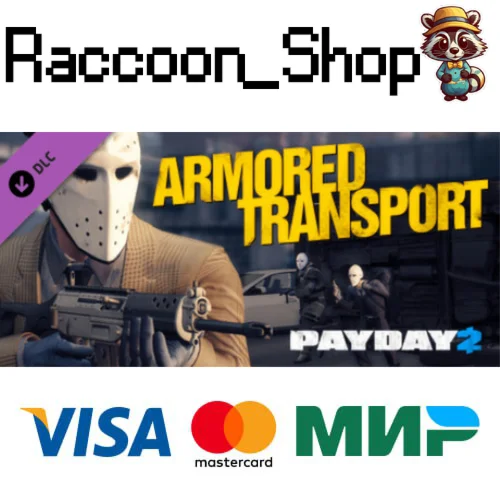 Payday 2: Armored Transport DLC * STEAM РОССИЯ