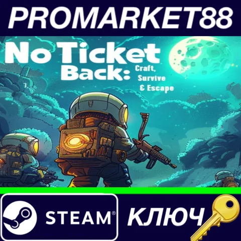 ⭐ No Ticket Back: Craft, Survive & Escape Steam КЛЮЧ