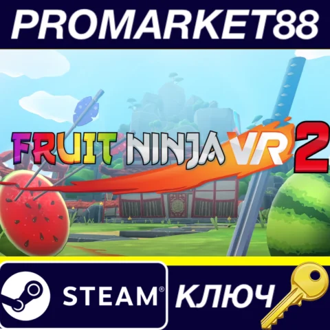 ⭐ Fruit Ninja VR 2 Steam КЛЮЧ  GLOBAL