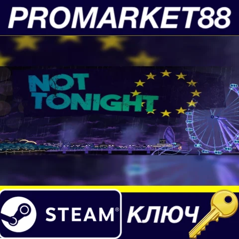 ⭐ Not Tonight Steam КЛЮЧ  GLOBAL