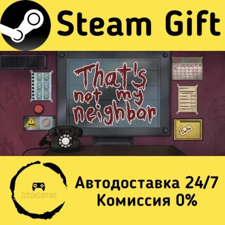  That's not my Neighbor ???? Steam Gift РФ/КЗ/др. 
