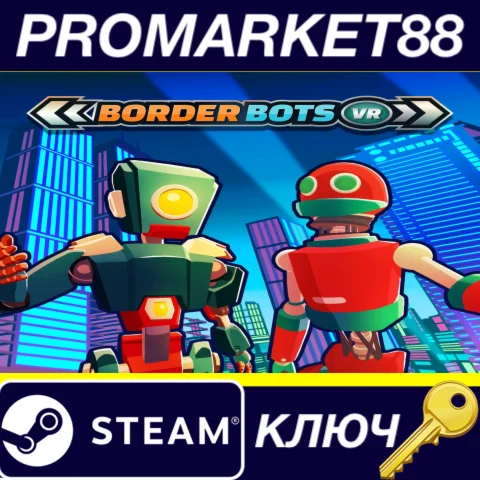 ⭐ Border Bots VR Steam КЛЮЧ  GLOBAL