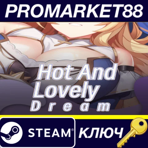 ⭐ Hot And Lovely ：Dream Steam КЛЮЧ  GLOBAL (NO TR)