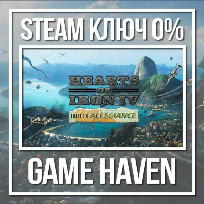 Hearts of Iron IV:Trial of Allegiance  Steam0% РФ+СНГ