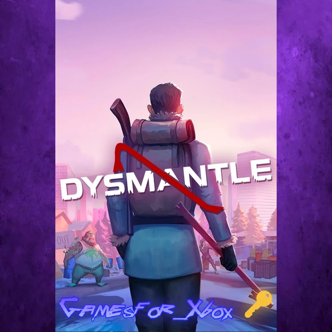 DYSMANTLE XBOX Ключ