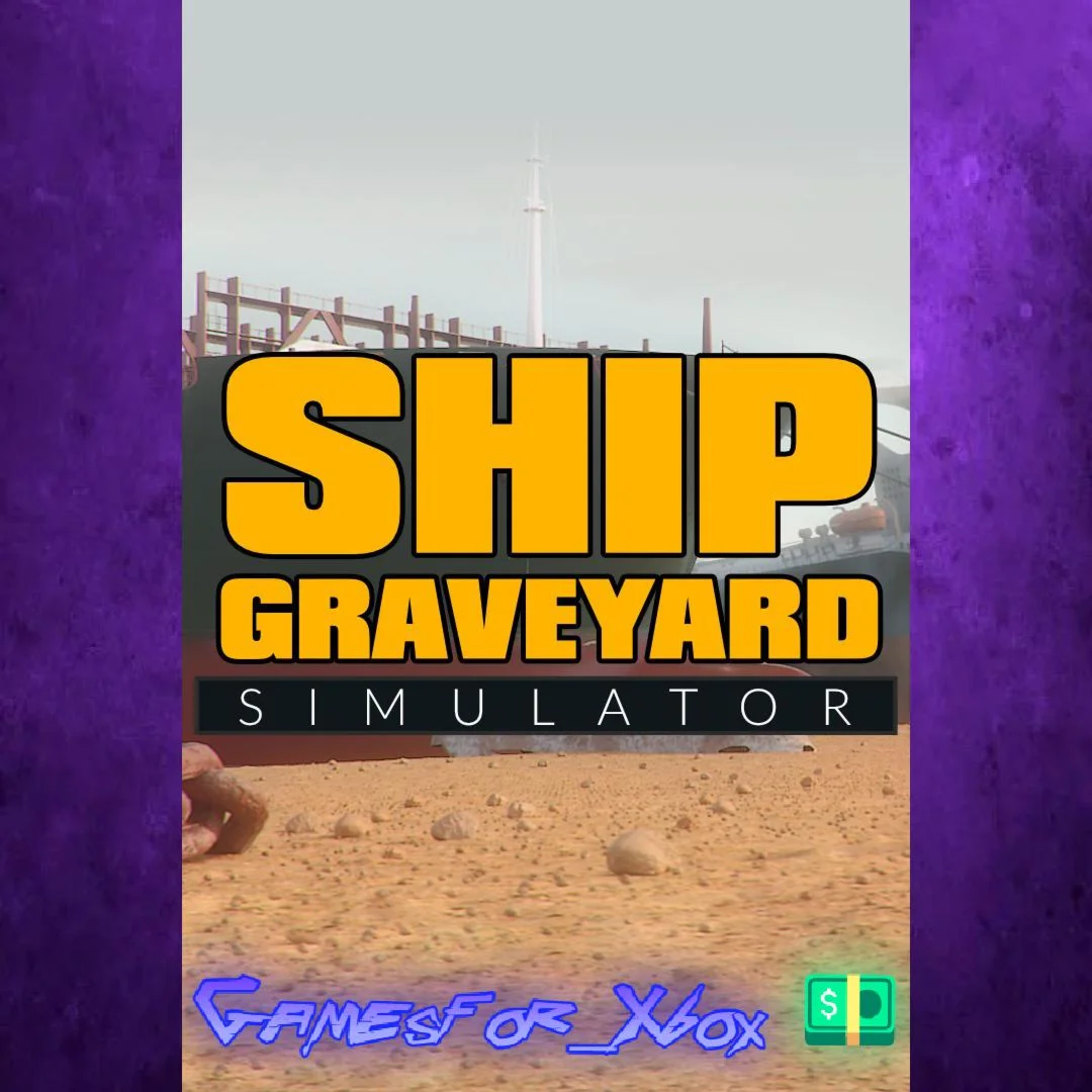 ️Ship Graveyard Simulator XBOX