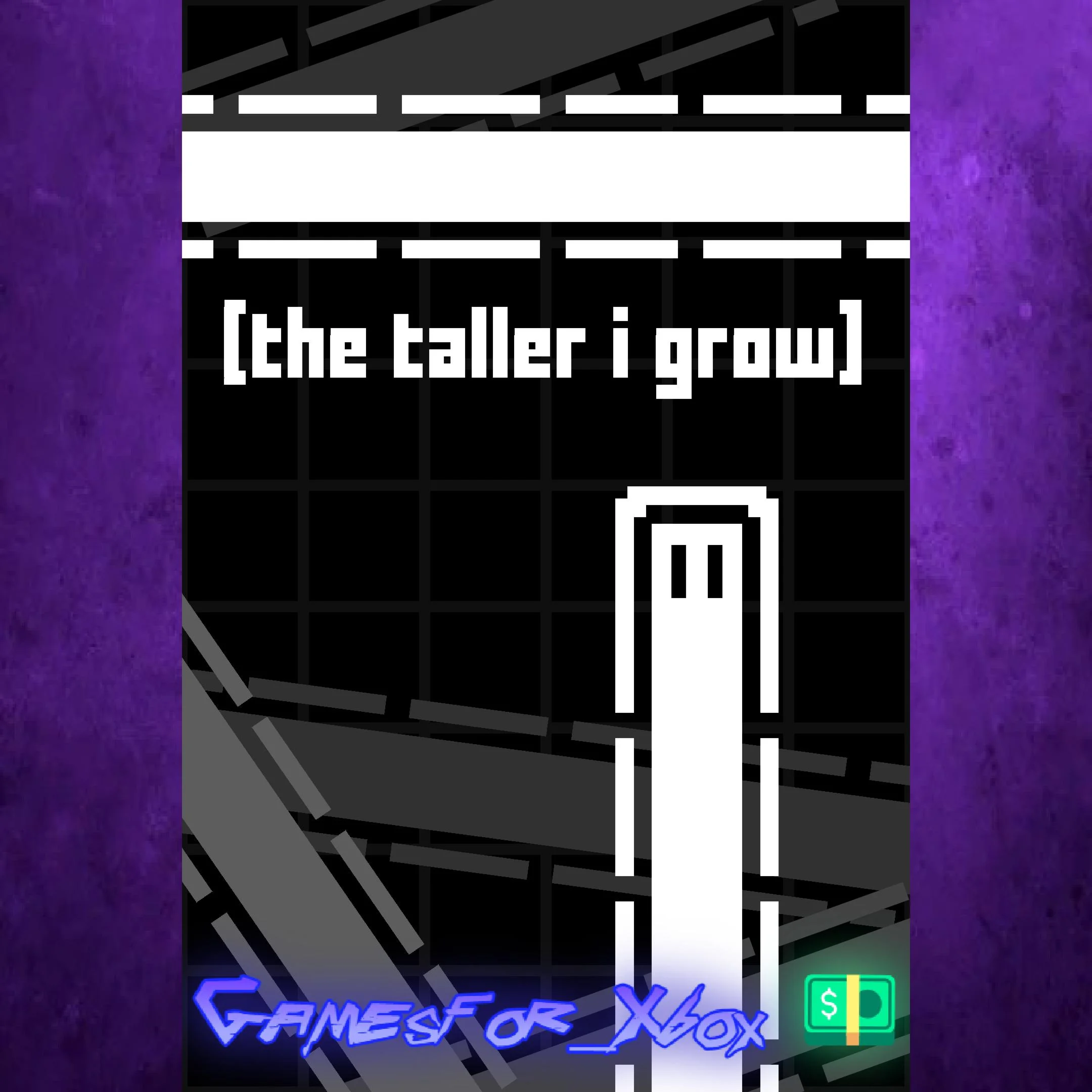 ️The Taller I Grow XBOX