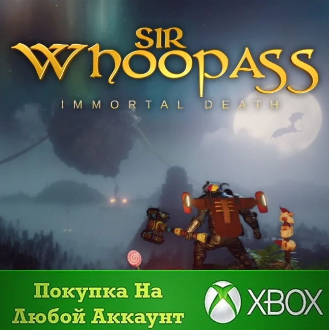 Sir Whoopass: Immortal Death XBOX На Любой аккаунт