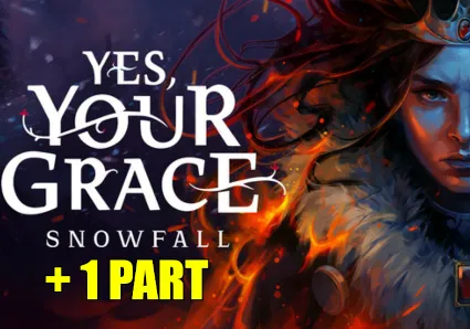 ・YES, YOUR GRACE 2: SNOWFALL (2025) + 1 ЧАСТЬ・НА 90 ДН・