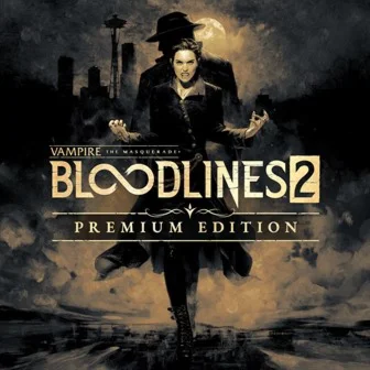 Vampire: The Masquerade - Bloodlines™ 2 - Premium XBOX