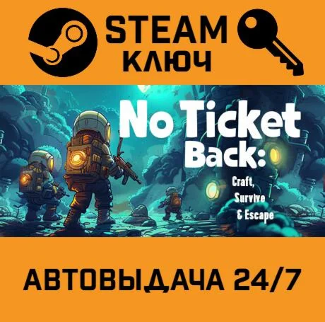 No Ticket Back: Craft, Survive & Escape STEAM РФ,др.стр