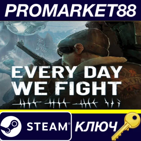 Every Day We Fight Steam КЛЮЧ EU+US