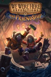 We Were Here Expeditions: The FriendShip XBOX КЛЮЧ